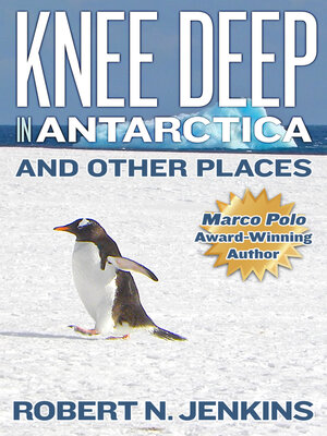 cover image of Knee Deep in Antarctica... and Other Places